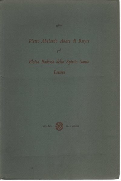 Pietro Abelardo Abate di Ruyts ed Eloisa Badessa dello Spirito Santo Lettere