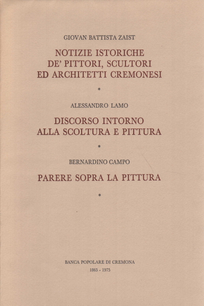 News historical de' painters, sculptors and ar, Giovan Battista Zaist Alessandro Lamo Bernardino Field