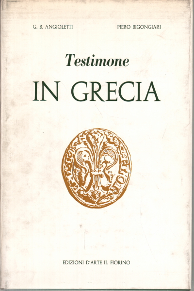 Testimone in Grecia, G.B. Angioletti Piero Bigongiari