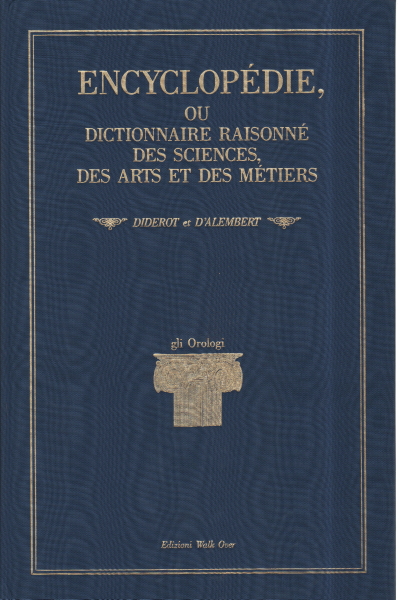 Encyclopédie ou dictionnaire raisonné des science, Denis Diderot - Jean-Baptiste Le Rond D'Alambert