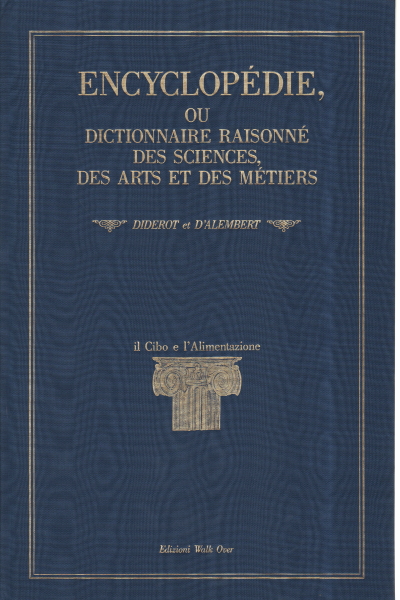 Encyclopédie ou dictionnaire raisonné des sciences, Denis Diderot - Jean-Baptiste Le Rond D'Alambert