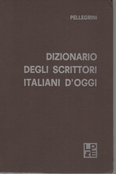 Dizionario degli scrittori italiani d&apos;oggi