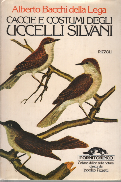 Caccie e costumi degli uccelli silvani, Alberto Bacchi della Lega