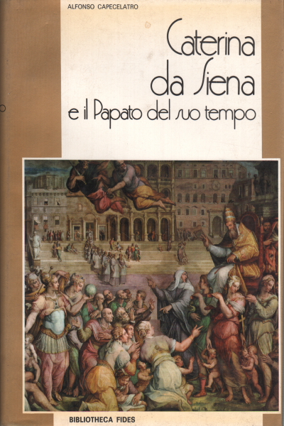 Caterina da Siena e il Papato del suo tempo, Alfonso Capecelatro