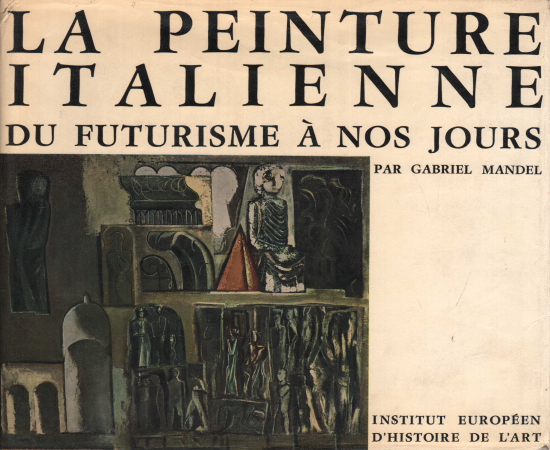 Die peinture italienische du futurisme à nos jours, Gabriel Mandel