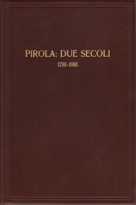 Pirola: due secoli 1781-1981