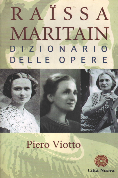 Raissa Maritain Dictionnaire des œuvres de Piero Viotto