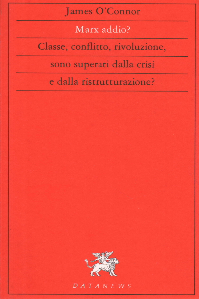 Marx addio? Classe conflitto rivoluzione sono s, James O'Connor
