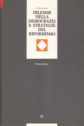 Dilemmi della democrazia e strategie del riformismo