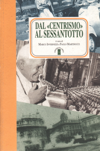 Dal ‹‹centrismo›› al sessantotto, Marco Invernizzi Paolo Martinucci,Dal centrismo al sessantotto