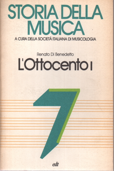 Storia della musica. Vol. 7: L&apos;Ottocento I