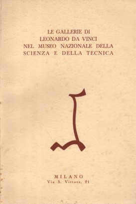 Le gallerie di Leonardo da Vinci nel Museo Nazionale della scienza e della tecnica