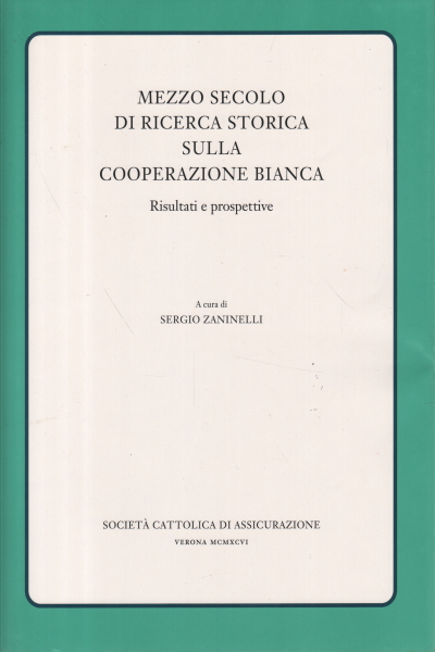 Mezzo secolo di ricerca storica sulla cooperazione, Sergio Zaninelli Giorgio Borelli Giovanni Zalin