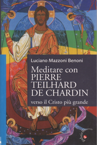 Méditer avec Pierre Teilhard de Chardin, Luciano Mazzoni Benoni