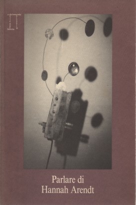 Parlare di Hannah Arendt