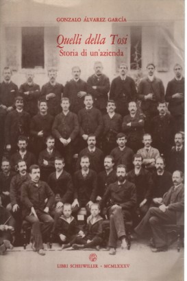 Quelli della Tosi. Storia di un'azienda