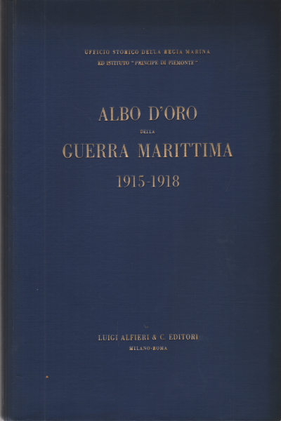 Albo d'oro della Guerra Marittima 1915-1918, Ufficio storico della Regia Marina ed Istituto "Principe di Piemonte