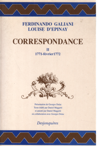 Correspondance II (1771 - février 1772), Ferdinando Galiani Louise D'Epinay