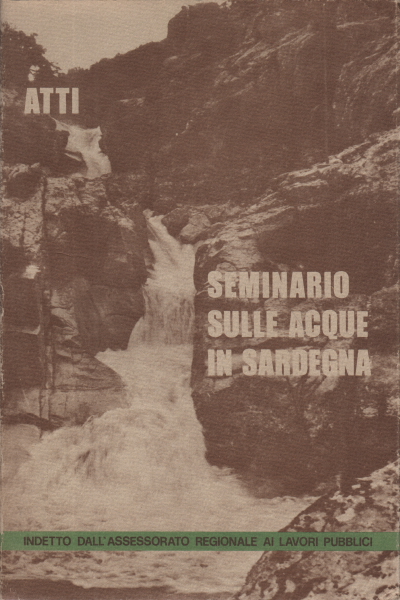 Atti del seminario di studi sulle acque in Sardegn, AA.VV.
