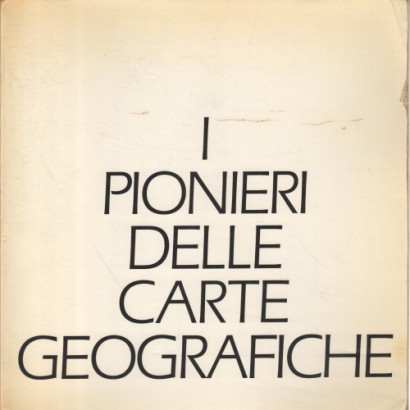 I pionieri delle carte geografiche