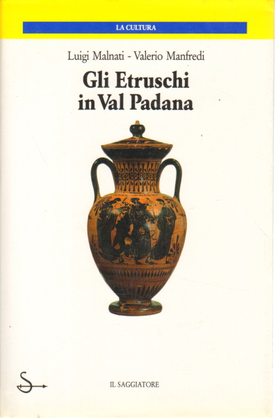 The Etruscans in the Po Valley | Luigi Malnati, Valerio Manfredi used Ancient History