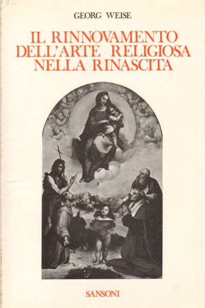 Il rinnovamento dell'arte religiosa nella rinasci, Georg Weise