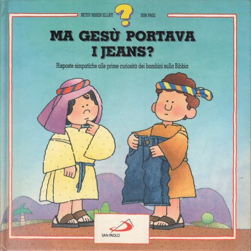 Pero Jesús llevaba los pantalones vaqueros?, Betsy Rosen Elliot