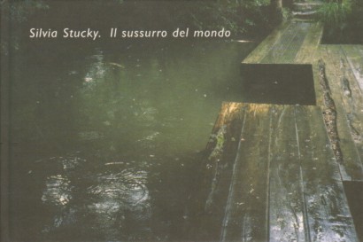 Silvia Stucky. Il sussurro del mondo