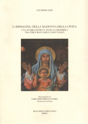 L'«immagine» della Madonna della Civita: una storia di pietà antica e moderna tra Itri e Roccasecca dei Volsci
