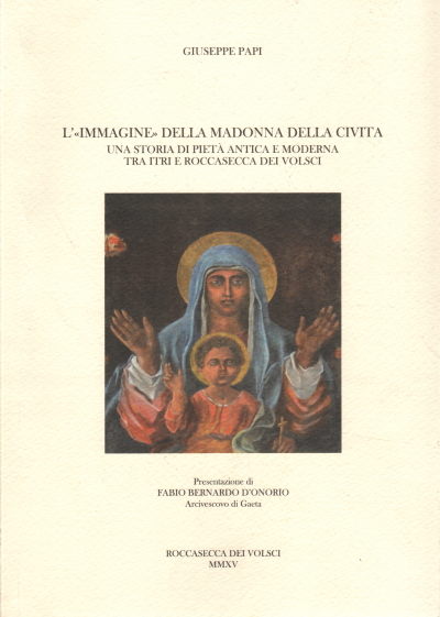 La "imagen" de la Madonna della Civita: una historia, Giuseppe Papi