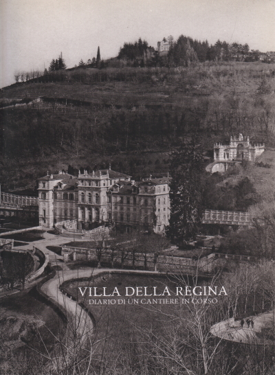 Villa della Regina. Diario di un cantiere in corso, Cristina Mossetti
