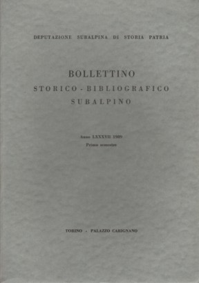 Bollettino storico-bibliografico subalpino Anno LXXXVII 1989. Primo semestre