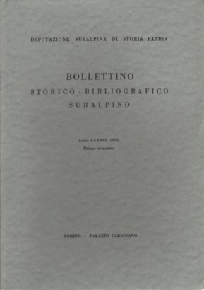Bollettino storico-bibliografico subalpino Anno LXXXIX 1991. Primo semestre