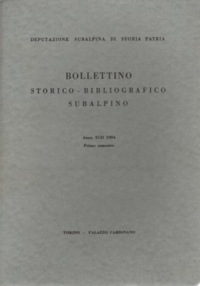 Bollettino storico-bibliografico subalpino Anno XCII 1994. Primo semestre