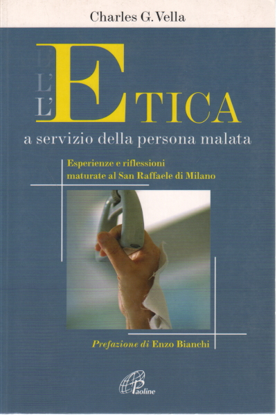 L&apos;&#233;thique au service du malade - Exp&#233;riences et r&#233;flexions acquises &#224; San Raffaele de Milan | Charles G. Vella a utilis&#233; l&apos;anthropologie des sciences humaines