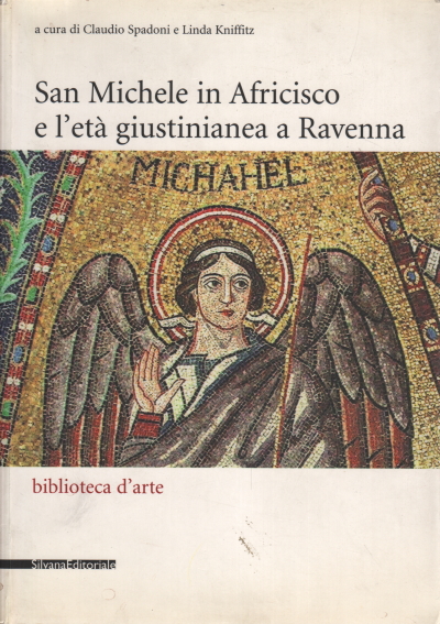 San Michele in Africisco e l'età giustinianea a R, Claudio Spadoni Linda Kniffitz