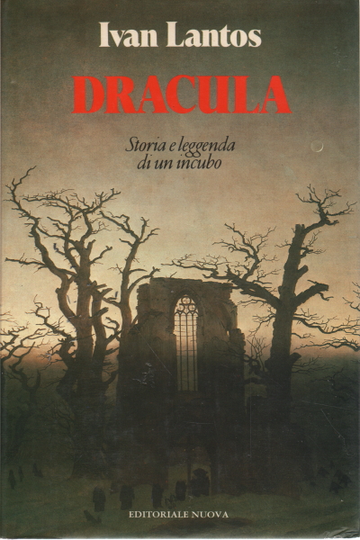 Dracula. Story and legend of a nightmare, Ivan Lantos