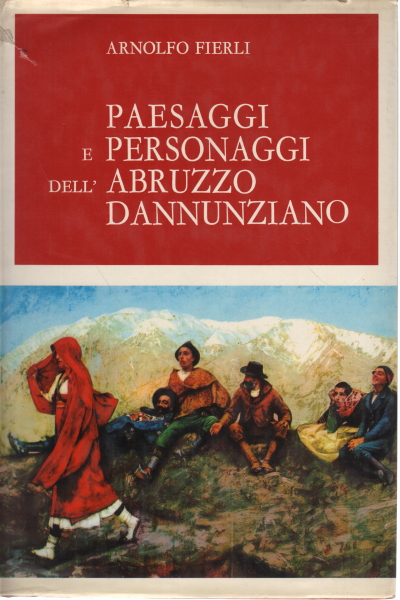 Landscapes and characters of D'Annunzio's Abruzzo, Arnolfo Fierli