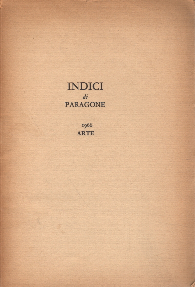Indici di "Paragone" 1966 Arte, Alessandro Conti Mario Di Giampaolo,Indici di Paragone 1966 Arte