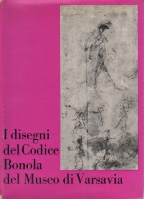 I disegni del Codice Bonola del Museo di Varsavia