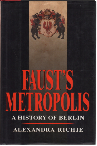 Faust's Metropolis, Alexandra Richie