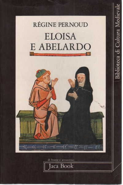 H&#233;lo&#239;se et Ab&#233;lard | R&#233;gine Pernoud a utilis&#233; Histoire Biographies Journaux et M&#233;moires
