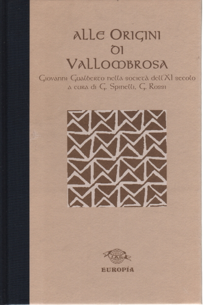 Alle origini di Vallombrosa - Giovanni Gualberto nella societ&#224; dell&apos;XI secolo | Giovanni Spinelli, Giustino Rossi usato Religione Cristianesimo