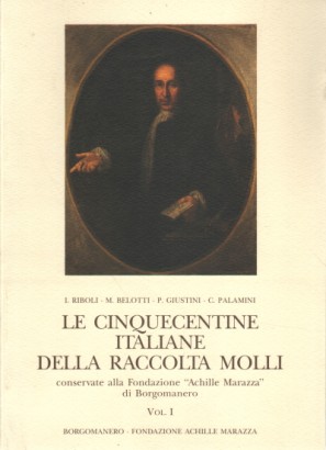 Le cinquecentine italiane della raccollta Molli. Volume I