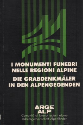 I monumenti funebri nelle regioni alpine/Die Grabdenkmäler in den Alpengegenden