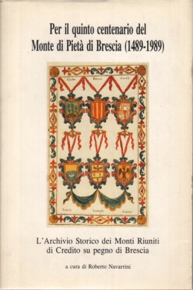 Per il quinto centenario del Monte di Pietà di Brescia (1489-1989)