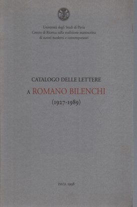 Catalogo delle lettere a Romano Bilenchi (1927-1989)