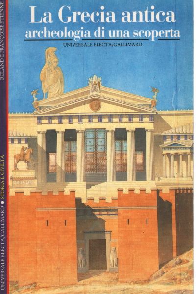 Antigua Grecia. Arqueología de un descubrimiento, Roland Etienne Françoise Etienne