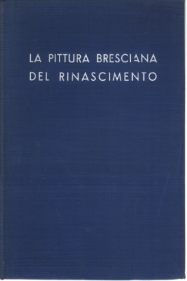 La pittura bresciana del Rinascimento