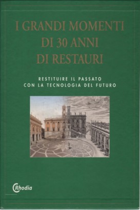 I grandi momenti di 30 anni di restauri